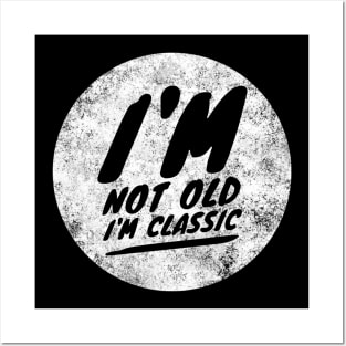 im not old im classic 13 Posters and Art